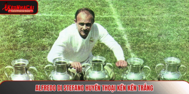 Alfredo Di Stefano huyền thoại Kền Kền Trắng
