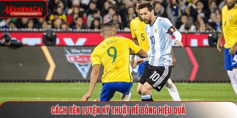 Cách rèn luyện kỹ thuật rê bóng hiệu quả