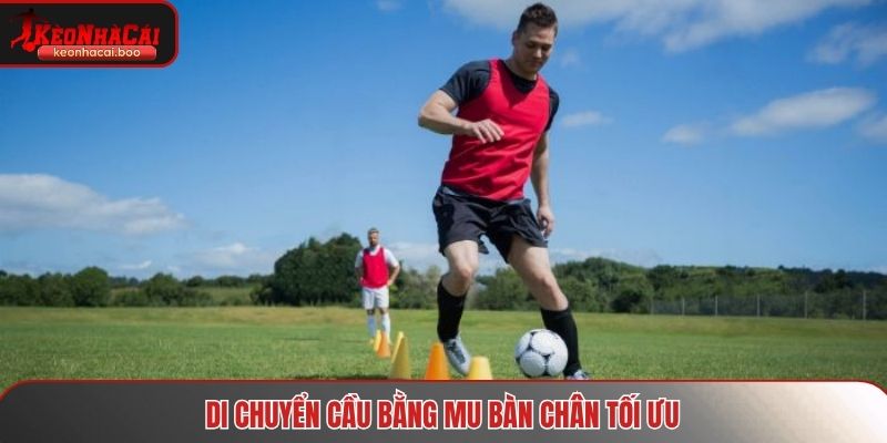 Di chuyển cầu bằng mu bàn chân tối ưu