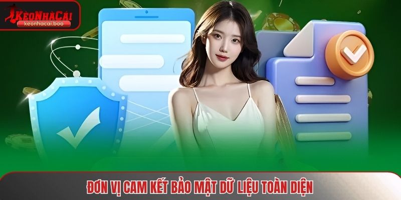 Đơn vị cam kết bảo mật dữ liệu toàn diện