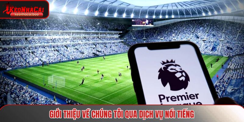 Giới thiệu về chúng tôi qua dịch vụ nổi tiếng