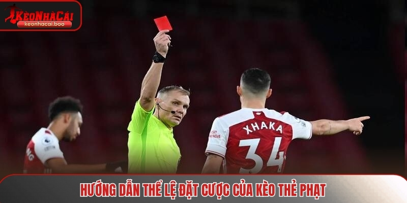 Luật thi đấu cụ thể của kèo thẻ