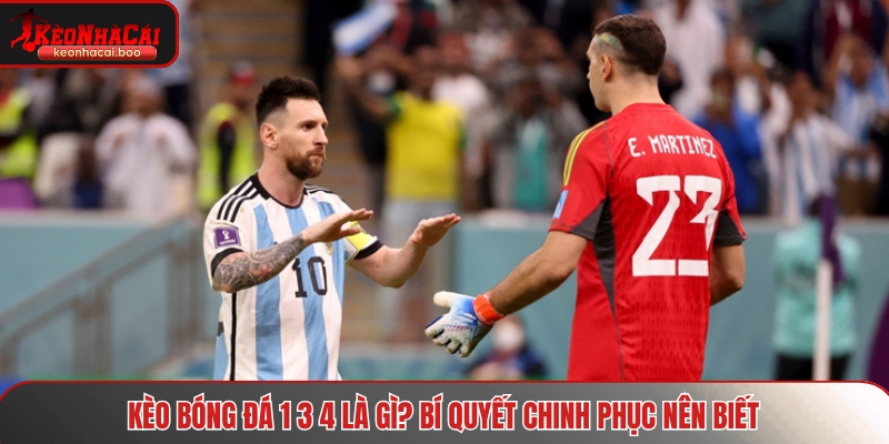Kèo bóng đá 1 3 4 là gì