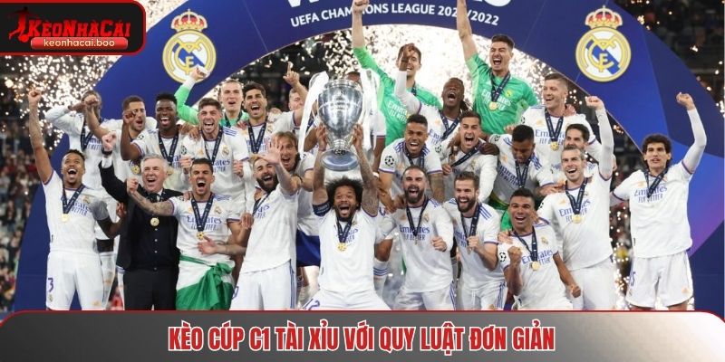 Kèo Cup C1 Tài Xỉu sở hữu lối tham gia đơn giản
