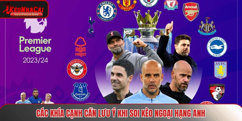 Các khía cạnh cần lưu ý khi soi kèo Ngoại Hạng Anh