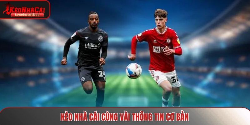 Kèo nhà cái cùng vài thông tin cơ bản