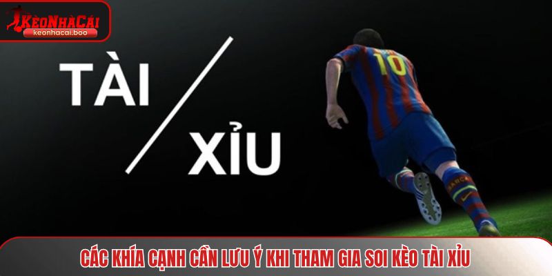 Các khía cạnh cần lưu ý khi tham gia soi kèo tài xỉu