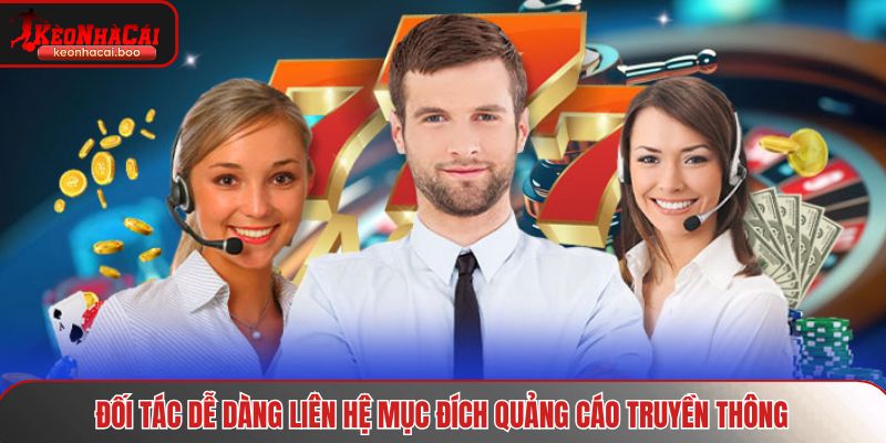 Đối tác dễ dàng liên hệ mục đích quảng cáo truyền thông