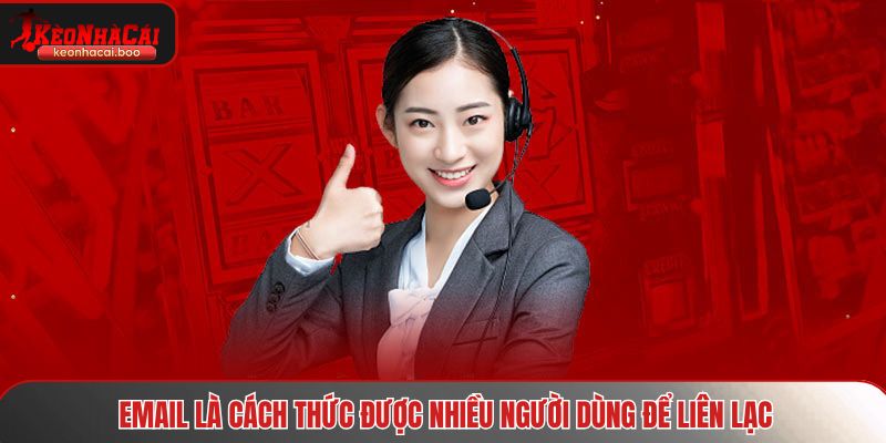 Email là cách thức được nhiều người dùng để liên lạc