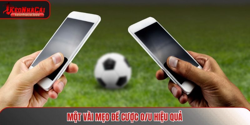 Một vài mẹo để cược O/U hiệu quả
