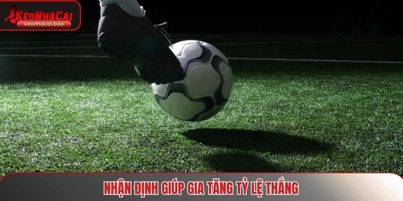 Nhận định giúp gia tăng tỷ lệ giành chiến thắng