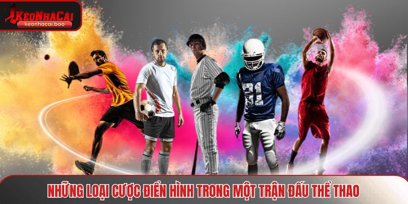 Những loại cược điển hình trong một trận đấu thể thao