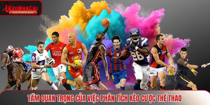 Tầm quan trọng của việc phân tích kèo cược thể thao