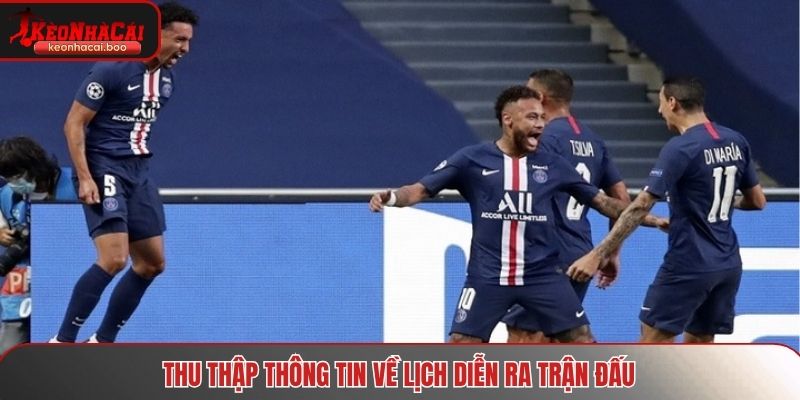 Thu thập thông tin về lịch diễn ra trận đấu