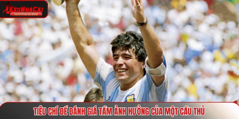 Tiêu chí để đánh giá tầm ảnh hưởng của một cầu thủ